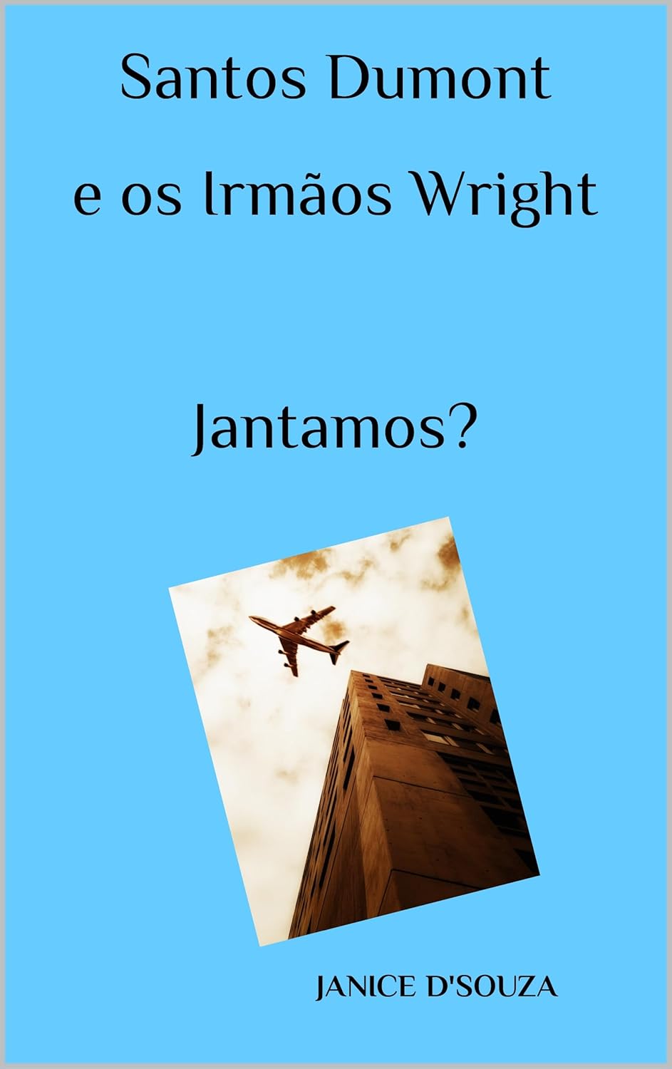 Cover of Santos Dumont e os Irmãos Wright. Jantamos?